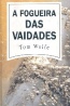 A Fogueira das Vaidades - Tom Wolfe