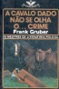 A cavalo dado no se olha o ... crime - Frank Gruber