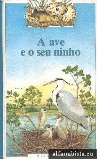 A ave e o seu ninho