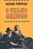 O Velho Gringo - Carlos Fuentes