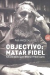 Objectivo: matar Fidel