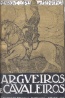 Argueiros e Cavaleiros - Henrique Lopes de Mendona