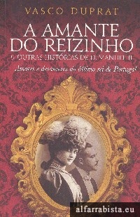 A amante do reizinho e outras histrias de D. Manuel II