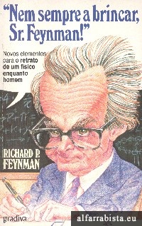 "Nem sempre a brincar, Sr. Feynman!"