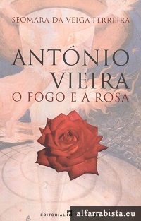 Antnio Vieira, O Fogo e a Rosa